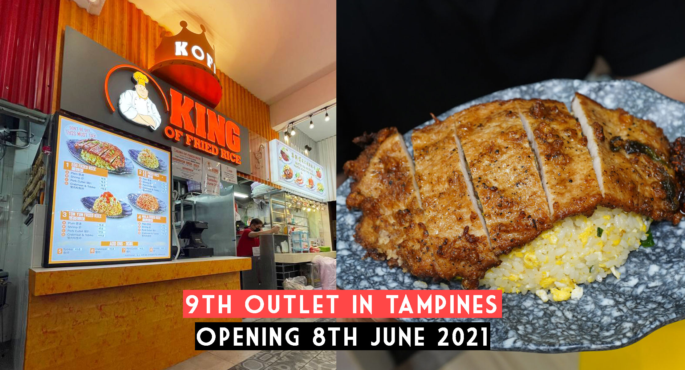 King of Fried Rice opens 9th outlet in Tampines, on the 8th June 2021