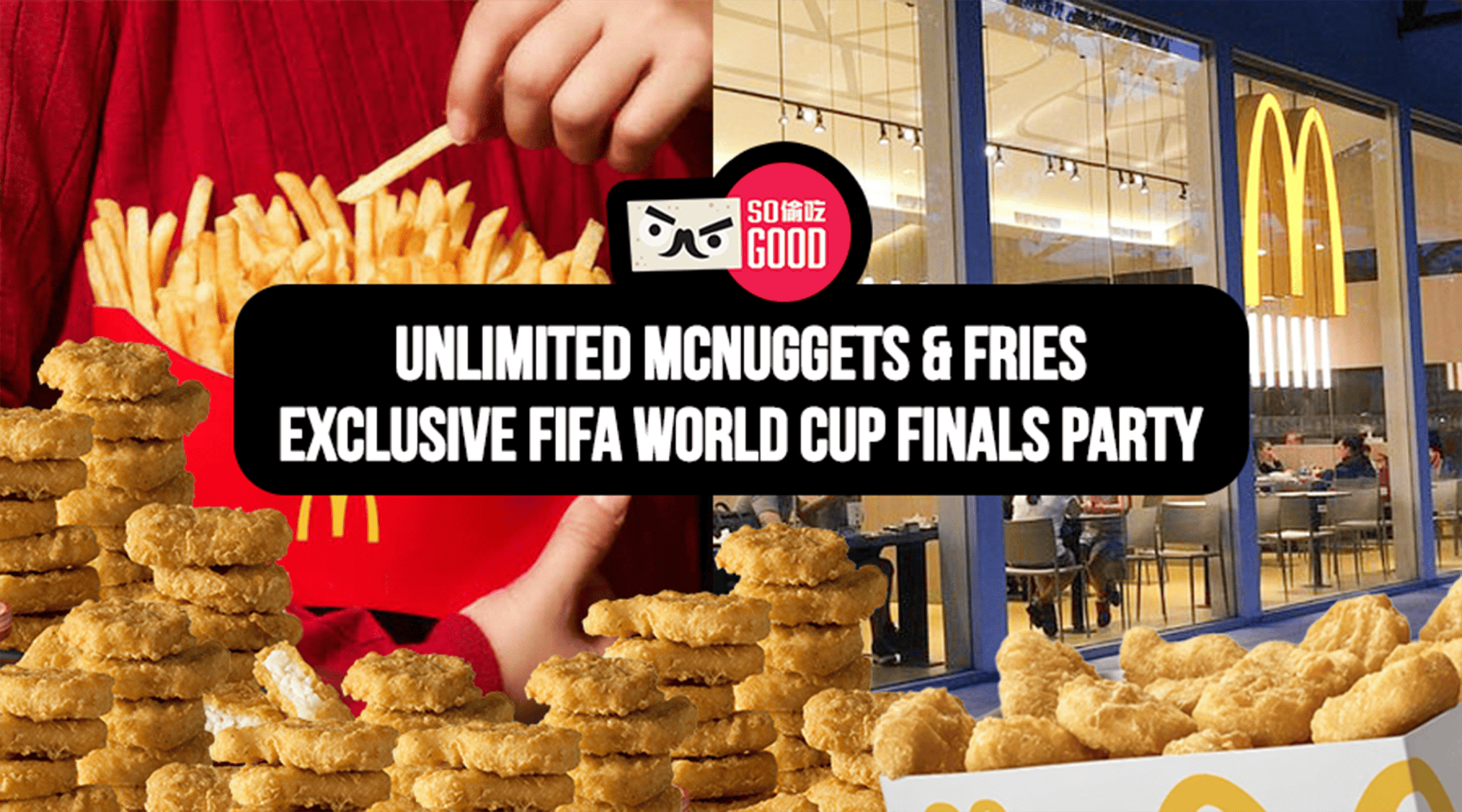 Unlimited McNuggets and Fries – McDonald’s Exclusive FIFA World Cup Finals Watch Party