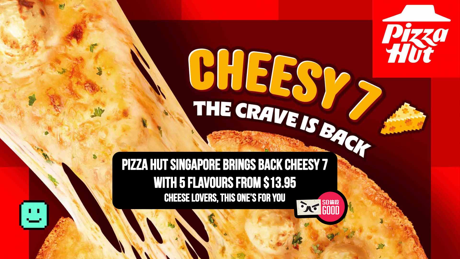 Pizza Hut Singapore Brings Back Cheesy 7 With 5 Flavours From $13.95